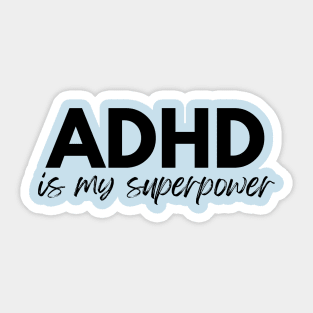 ADHD Is My Superpower Sticker